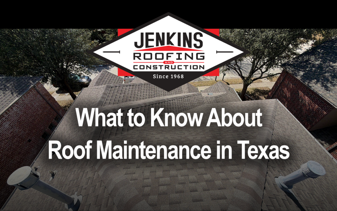 What to Know About Roof Maintenance in Texas: A Homeowner’s Guide